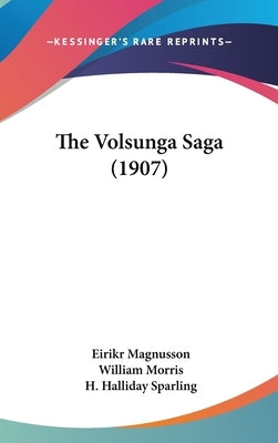 The Volsunga Saga (1907) by Magnusson, Eirikr