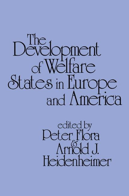 Development of Welfare States in Europe and America by Flora, Peter