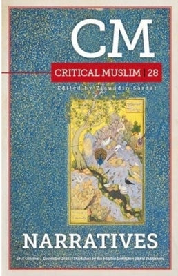 Critical Muslim 28: Narratives by Sardar, Ziauddin