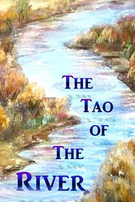 The Tao of the River by Adams, J. W.