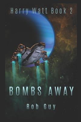Bombs Away: Harry Watt Is Back. Lock and Load, Take a Breath, and Hang On. by Guy, Rob