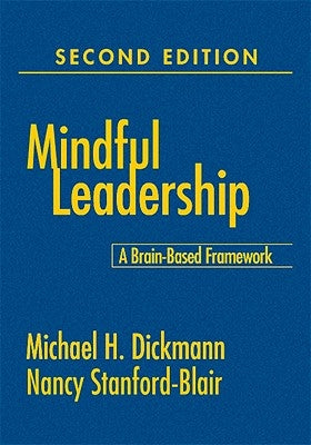 Mindful Leadership: A Brain-Based Framework by Dickmann, Michael H.