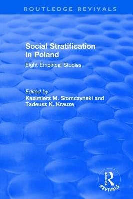 Social Stratification in Poland: Eight Empirical Studies by Slomczynski, Kazimierz M.