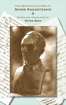 The Selected Letters of Nikos Kazantzakis by Kazantzakis, Nikos