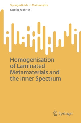 Homogenisation of Laminated Metamaterials and the Inner Spectrum by Waurick, Marcus