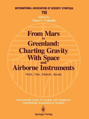 From Mars to Greenland: Charting Gravity with Space and Airborne Instruments: Fields, Tides, Methods, Results by Colombo, Oscar L.