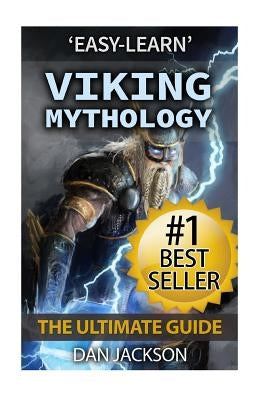 Viking Mythology: The Ultimate Guide: Thor, Odin, Loki, Norse Mythology, Viking History by Jackson, Dan