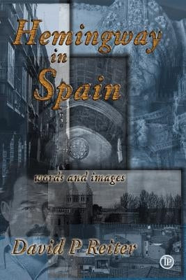 Hemingway in Spain by Reiter, David Philip