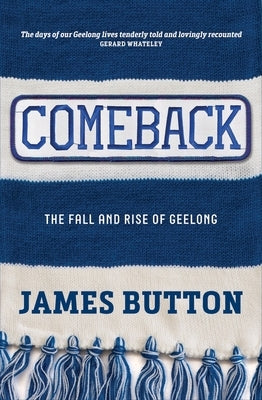 Comeback: The Fall and Rise of Geelong by Button, James