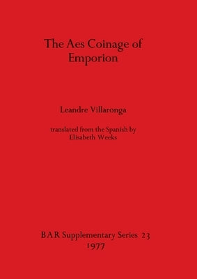 The Aes Coinage of Emporion by Villaronga, Leandre