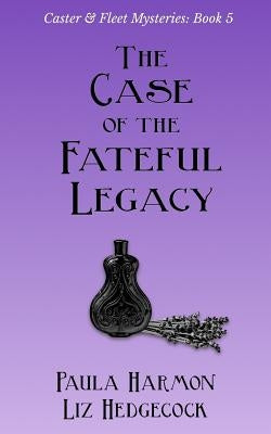 The Case of the Fateful Legacy by Hedgecock, Liz