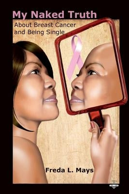 My Naked Truth about Breast Cancer and Being Single by Wilson, Paris