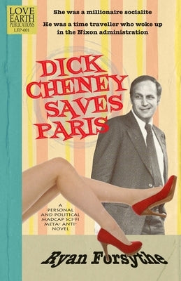Dick Cheney Saves Paris by Forsythe, Ryan