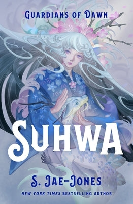 Guardians of Dawn: Suhwa by Jae-Jones, S.