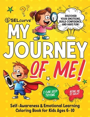 My Journey of Me!: Self-Awareness & Emotional Learning Coloring Book for Kids Ages 6-10 by Narkhede, U. D.