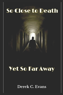 So Close to Death Yet So Far Away: P.O.T.S. by Evans, Derek C.