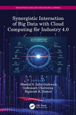Synergistic Interaction of Big Data with Cloud Computing for Industry 4.0 by Zalte-Gaikwad, Sheetal S.