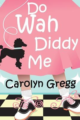 Do Wah Diddy Me by Gregg, Carolyn
