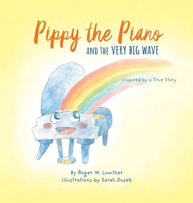 Pippy the Piano and the Very Big Wave by Lowther, Roger W.