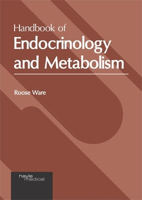 Handbook of Endocrinology and Metabolism by Ware, Roose