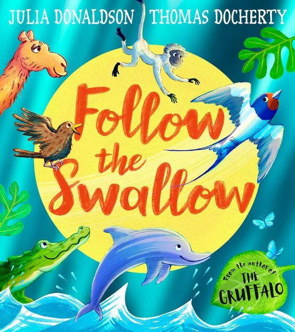 Follow the Swallow by Donaldson, Julia