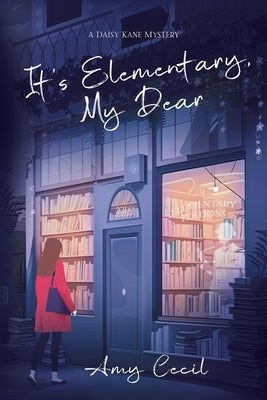 It's Elementary, My Dear: A Daisy Kane Mystery by Cecil, Amy