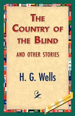 The Country of the Blind, and Other Stories by Wells, H. G.