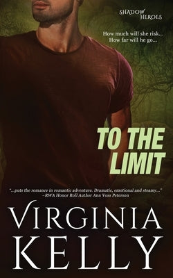 To the Limit by Kelly, Virginia