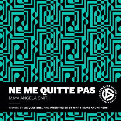 Ne Me Quitte Pas by Smith, Maya Angela