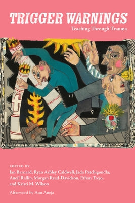Trigger Warnings: Teaching Through Trauma by Barnard, Ian