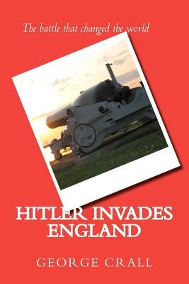 Hitler Invades England by Crall, George