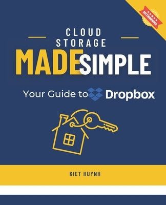 Cloud Storage Made Simple: Your Guide to Dropbox by Huynh, Kiet