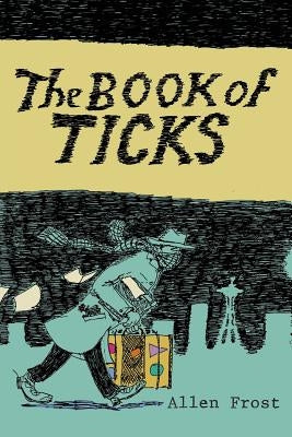 The Book of Ticks by Frost, Allen