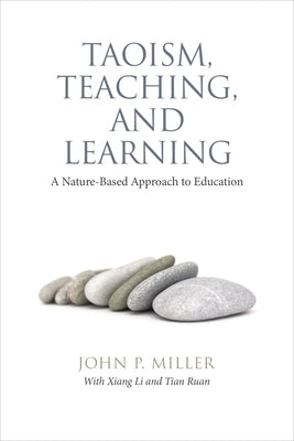 Taoism, Teaching, and Learning: A Nature-Based Approach to Education by Miller, John P.