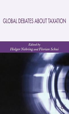 Global Debates about Taxation by Nehring, Holger