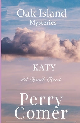 Oak Island Mysteries: Katy by Comer, Perry