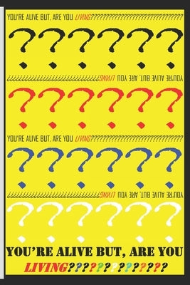 You're Alive But, Are You LIVING? by Liz, Carlos