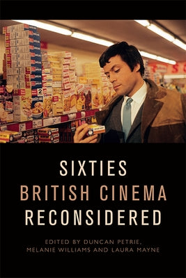 Sixties British Cinema Reconsidered by Petrie, Duncan