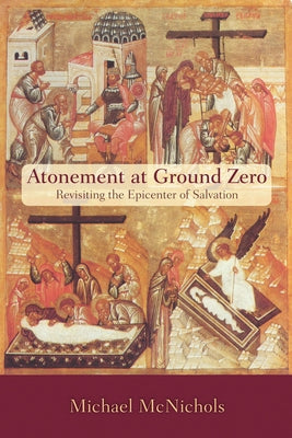 Atonement at Ground Zero by McNichols, Michael