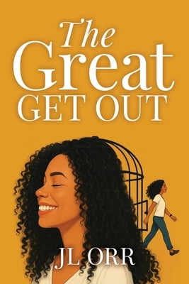 The Great Get Out: How To Build the Life You Want by Orr, Jl