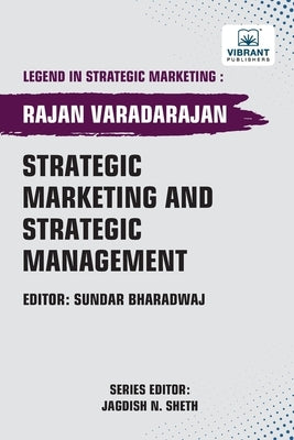 Strategic Marketing and Strategic Management by Varadarajan, Rajan