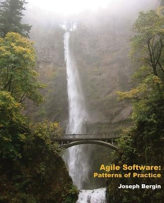 Agile Software: Patterns of Practice by Bergin, Joseph
