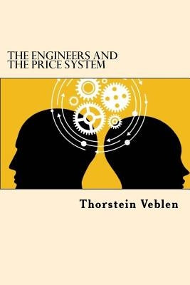 The Engineers And The Price System by Veblen, Thorstein