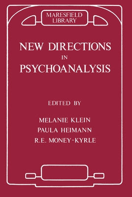 New Directions in Psychoanalysis: The Significance of Infant Conflict in the Pattern of Adult Behaviour by Heimann, Paula