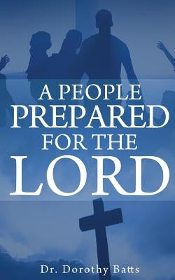 A People Prepared for the Lord by Batts, Dorothy