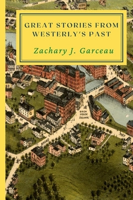 Great Stories from Westerly's Past by Garceau, Zachary