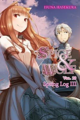 Spice and Wolf, Vol. 20 (Light Novel): Spring Log III by Hasekura, Isuna