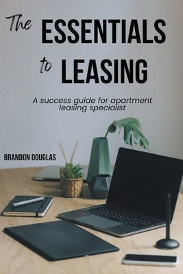 The Essentials to Leasing by Douglas, Brandon