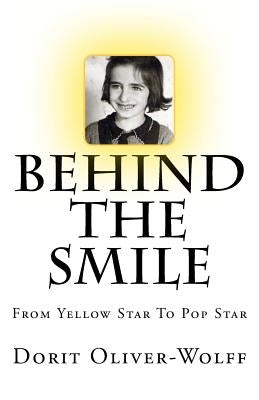 Behind The Smile: From Yellow Star To Pop Star by Oliver-Wolff, Dorit