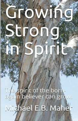 Growing Strong in Spirit by Maher, Michael E. B.